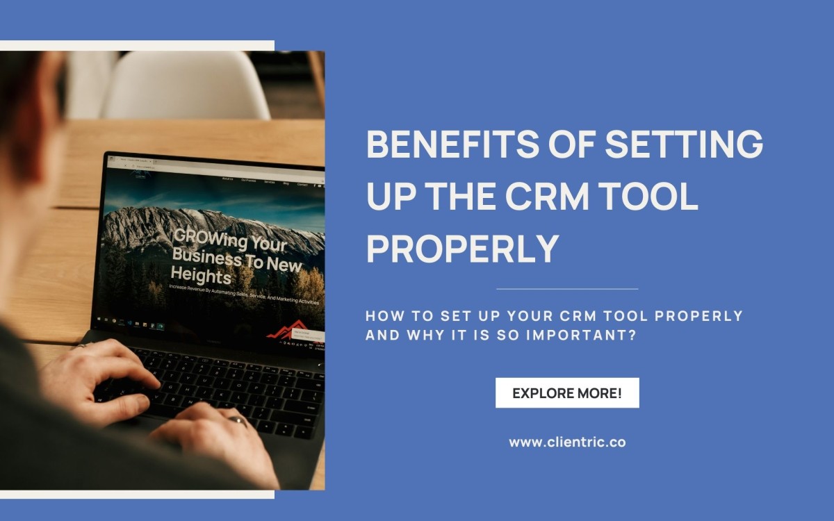Benefits of setting up the CRM tool properly!