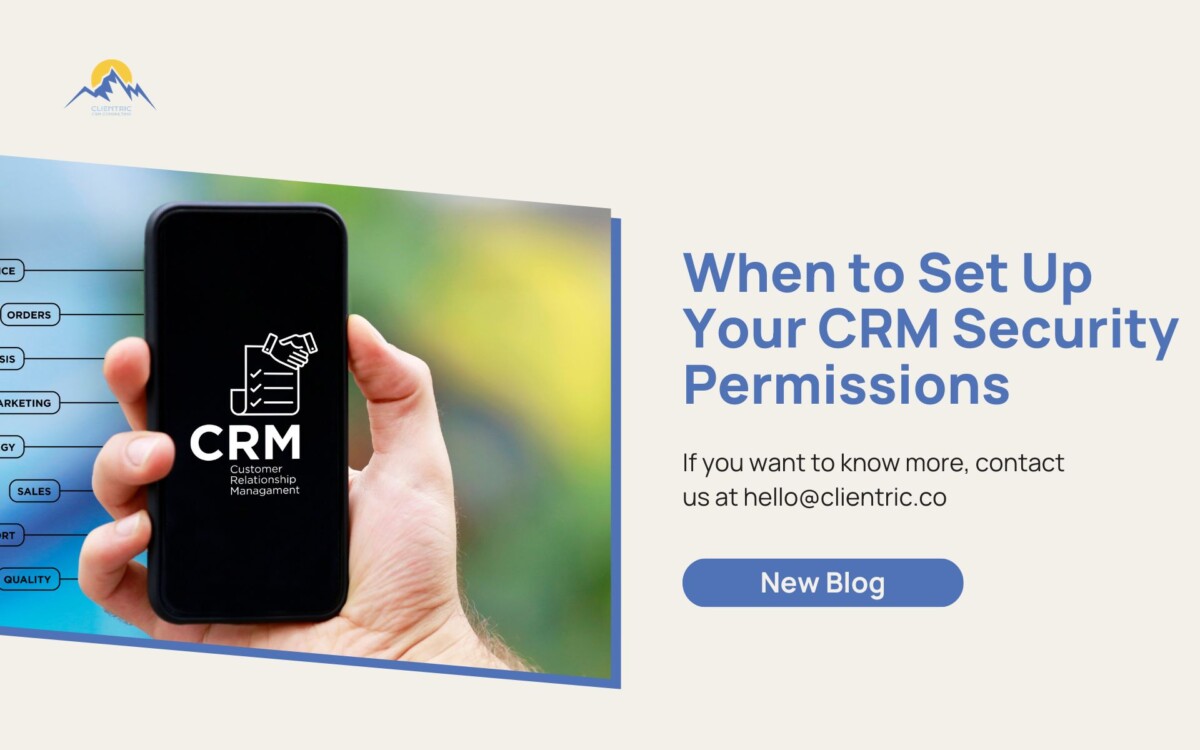When to Set Up Your CRM Security Permissions