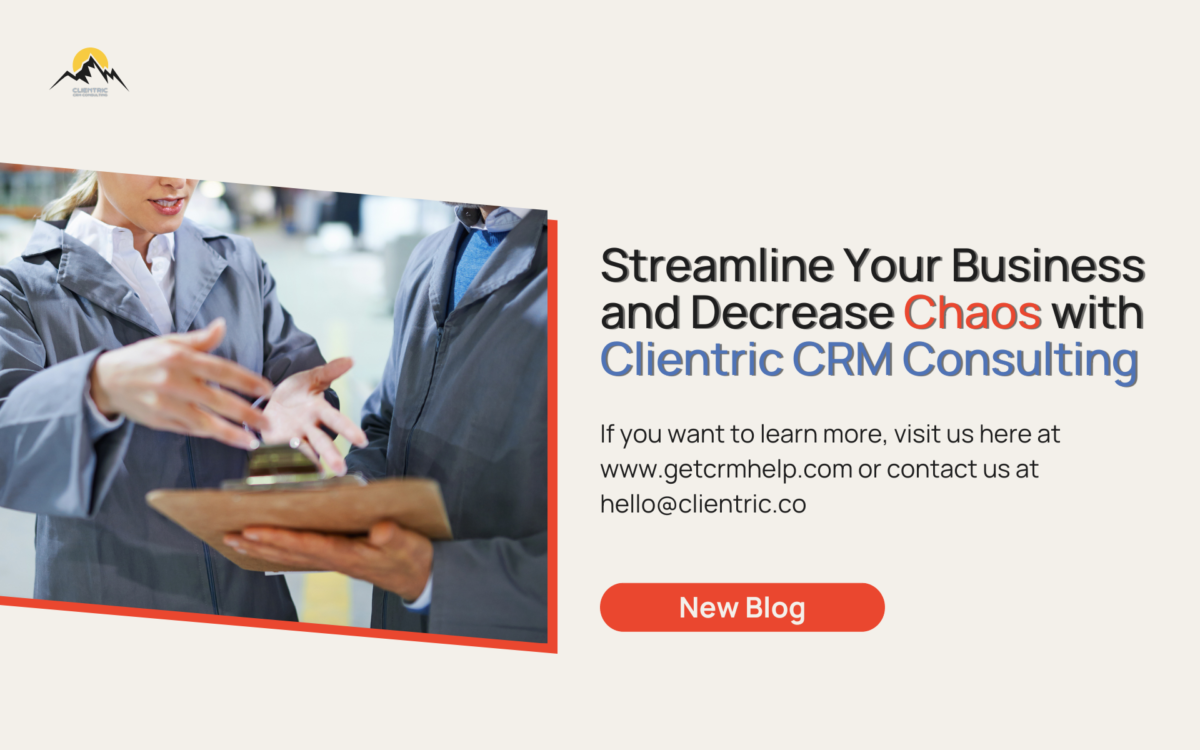 Streamline Your Business and Decrease Chaos with Clientric CRM Consulting