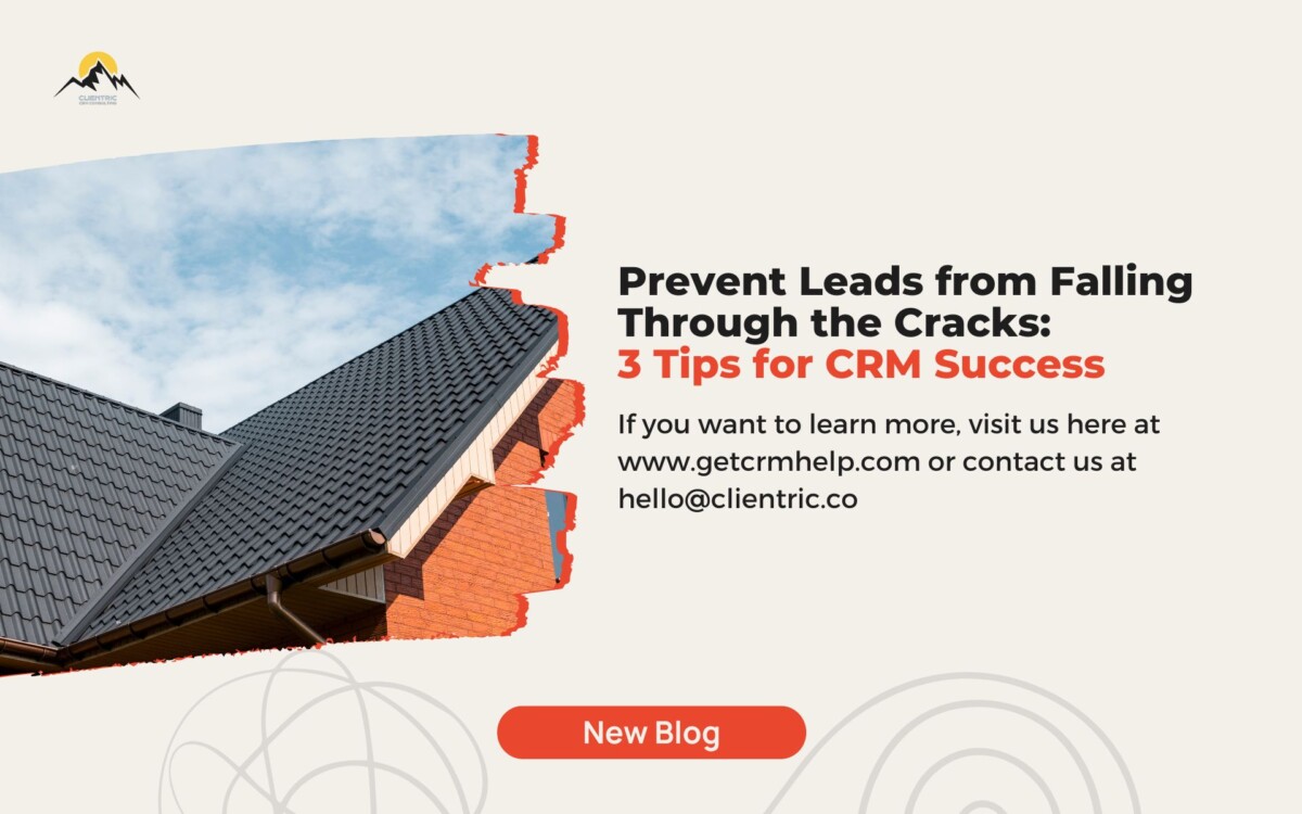 Prevent Leads from Falling Through the Cracks: 3 Tips for CRM Success
