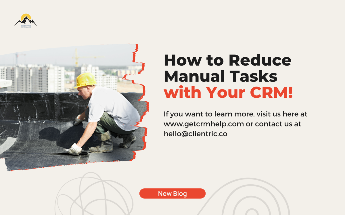 How to Reduce Manual Tasks with Your CRM!