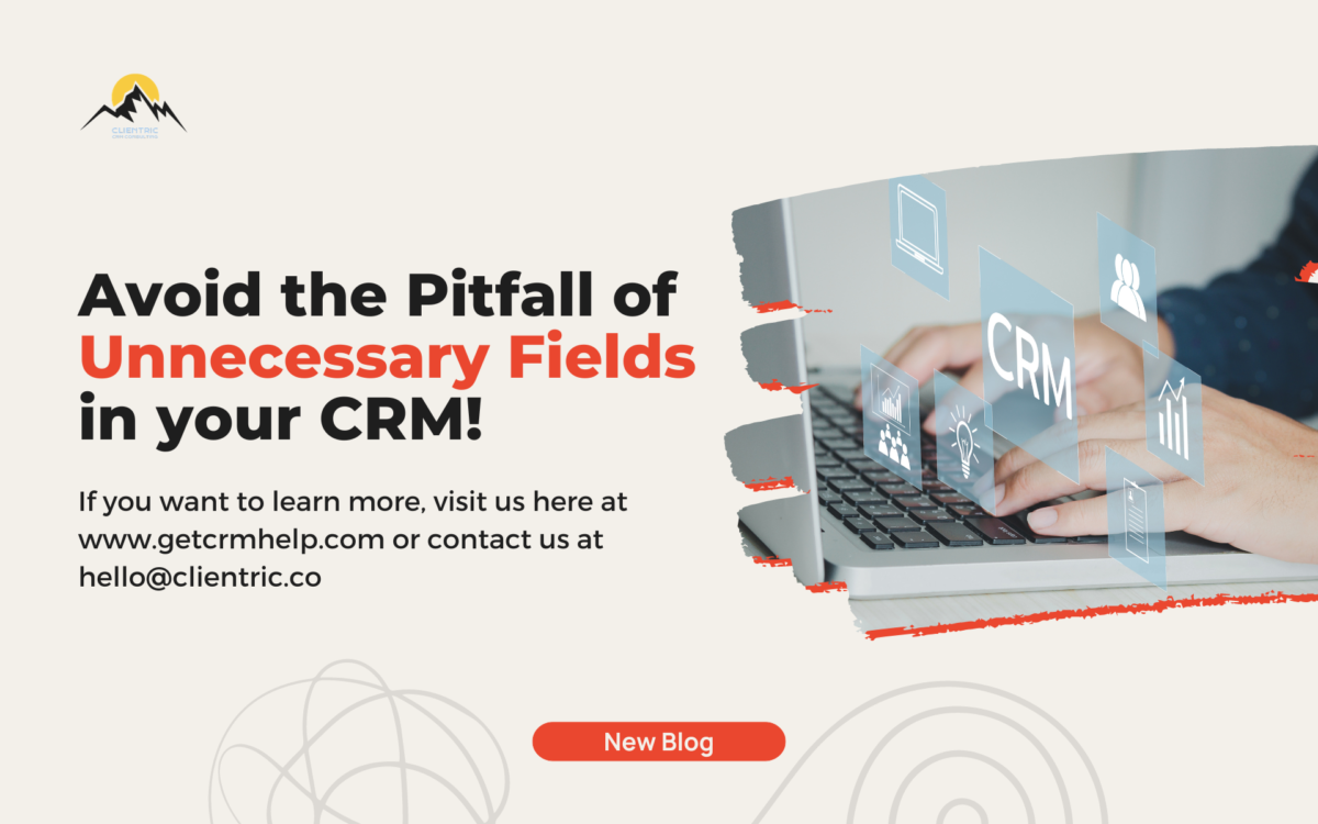 Avoid the Pitfall of Unnecessary Fields in your CRM!