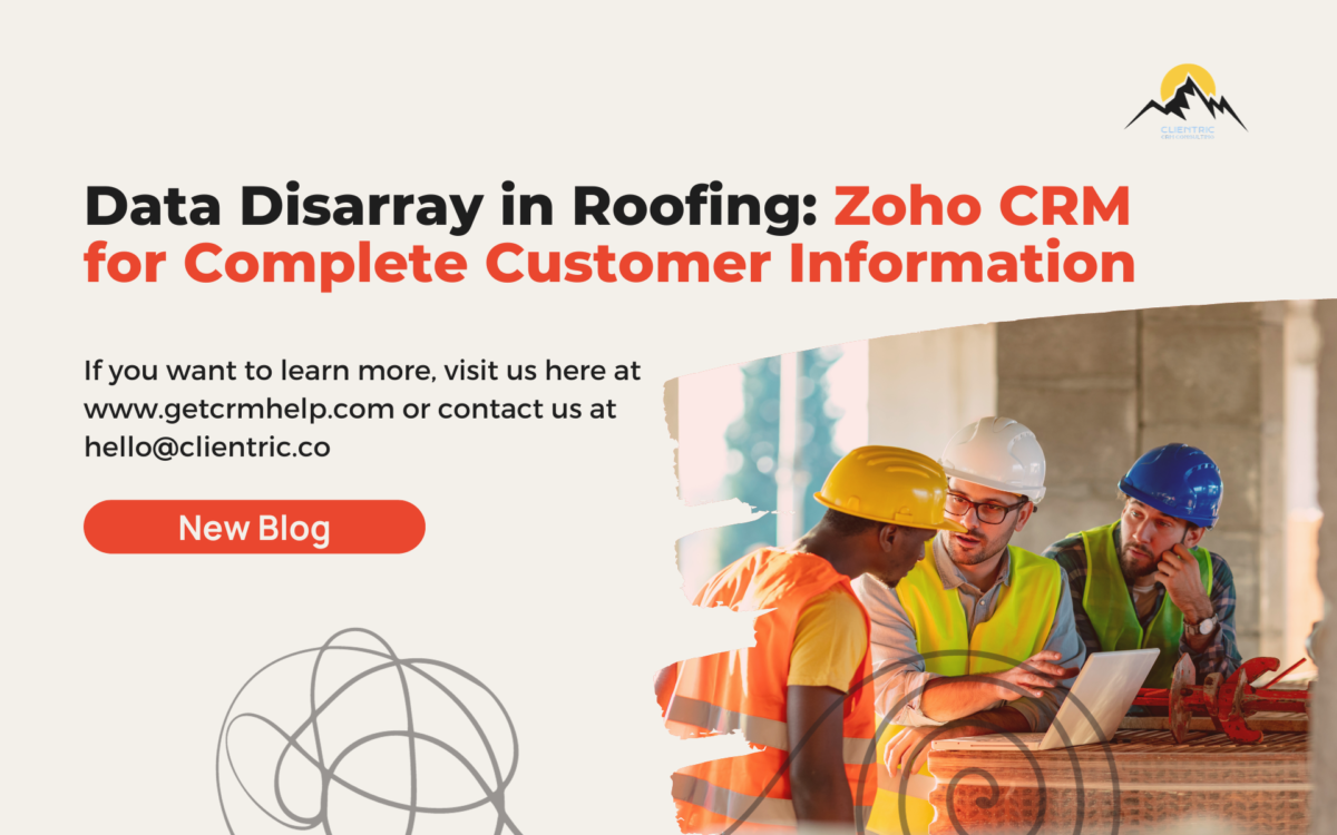 Data Disarray in Roofing: Zoho CRM for Complete Customer Information
