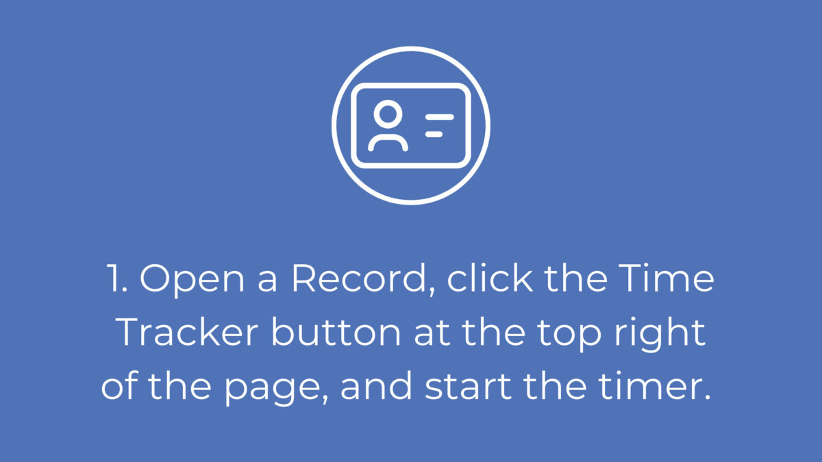 1. Open a Record, click the Time Tracker button at the top right of the page, and start the timer.