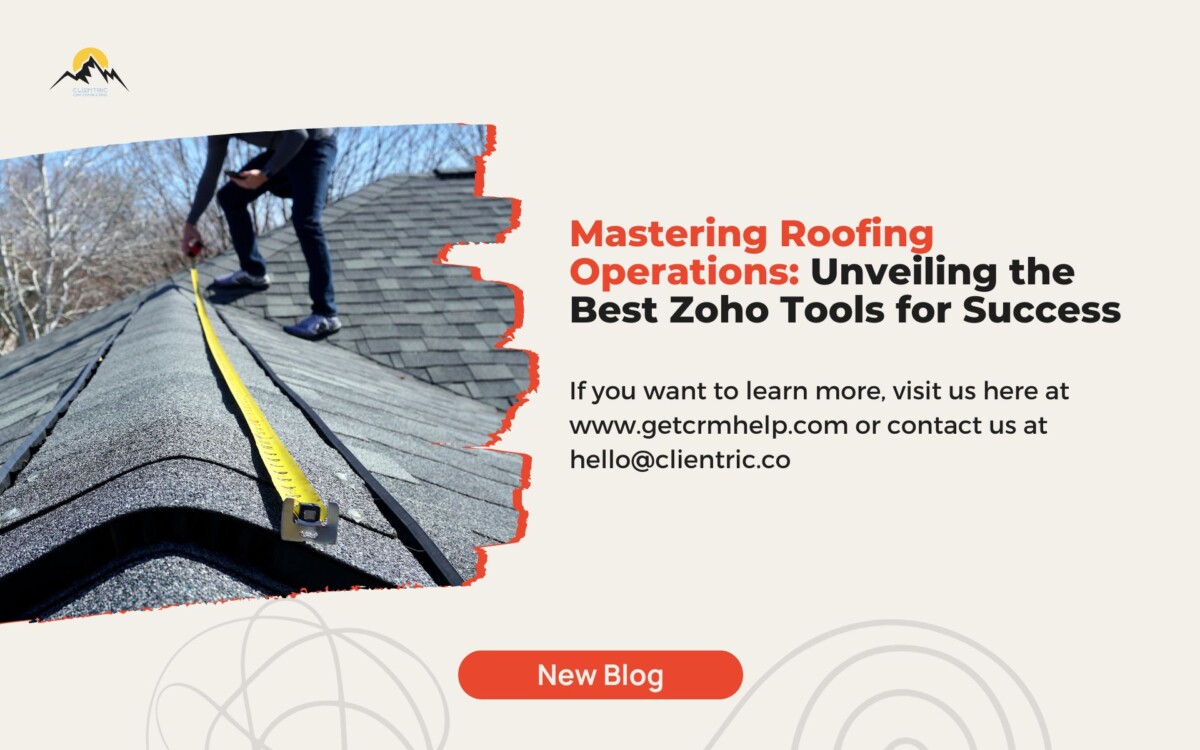 Mastering Roofing Operations: Unveiling Best Zoho Tools!