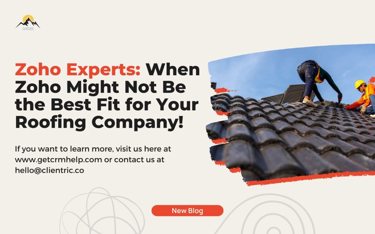 Zoho Experts: When Zoho Might Not Be the Best Fit for Your Roofing Company!