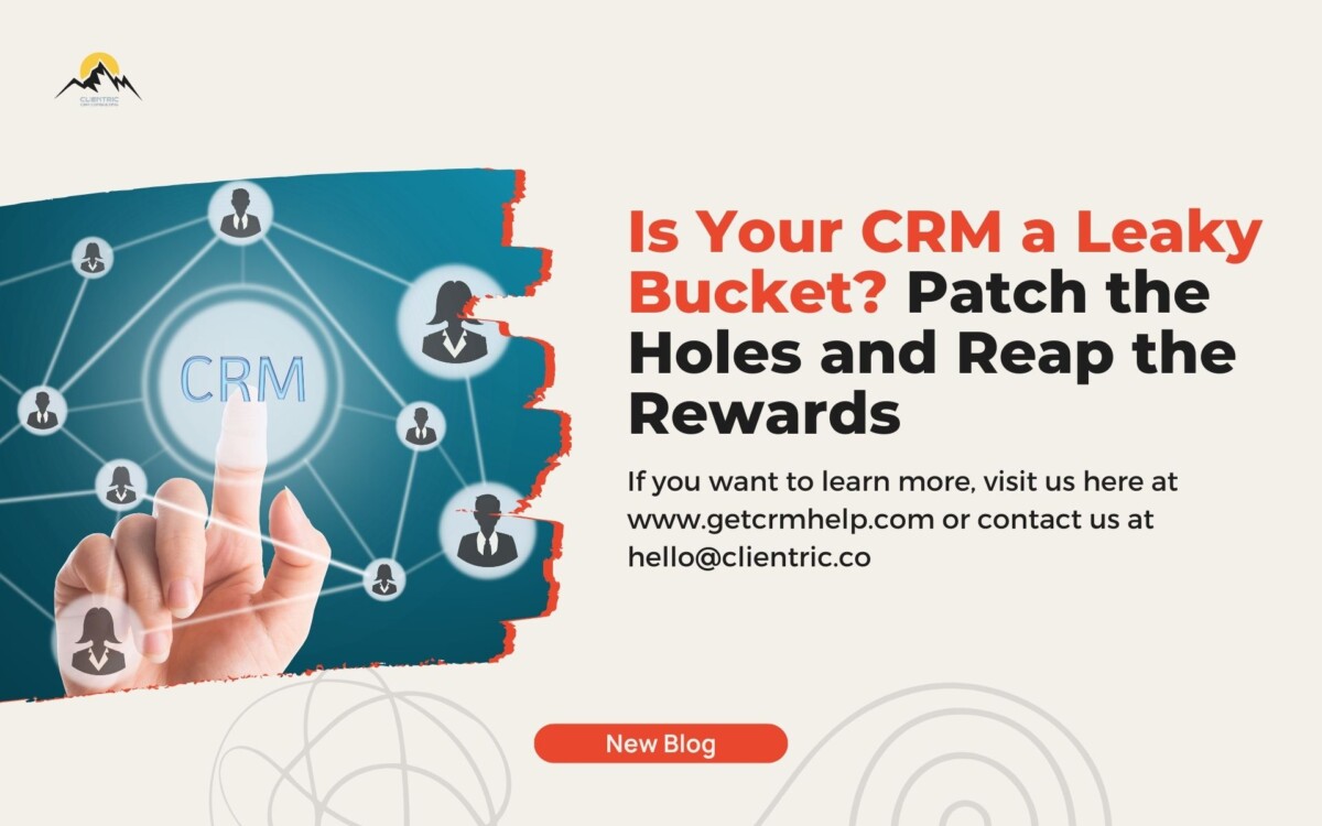 Is Your CRM a Leaky Bucket? Patch the Holes and Reap the Rewards